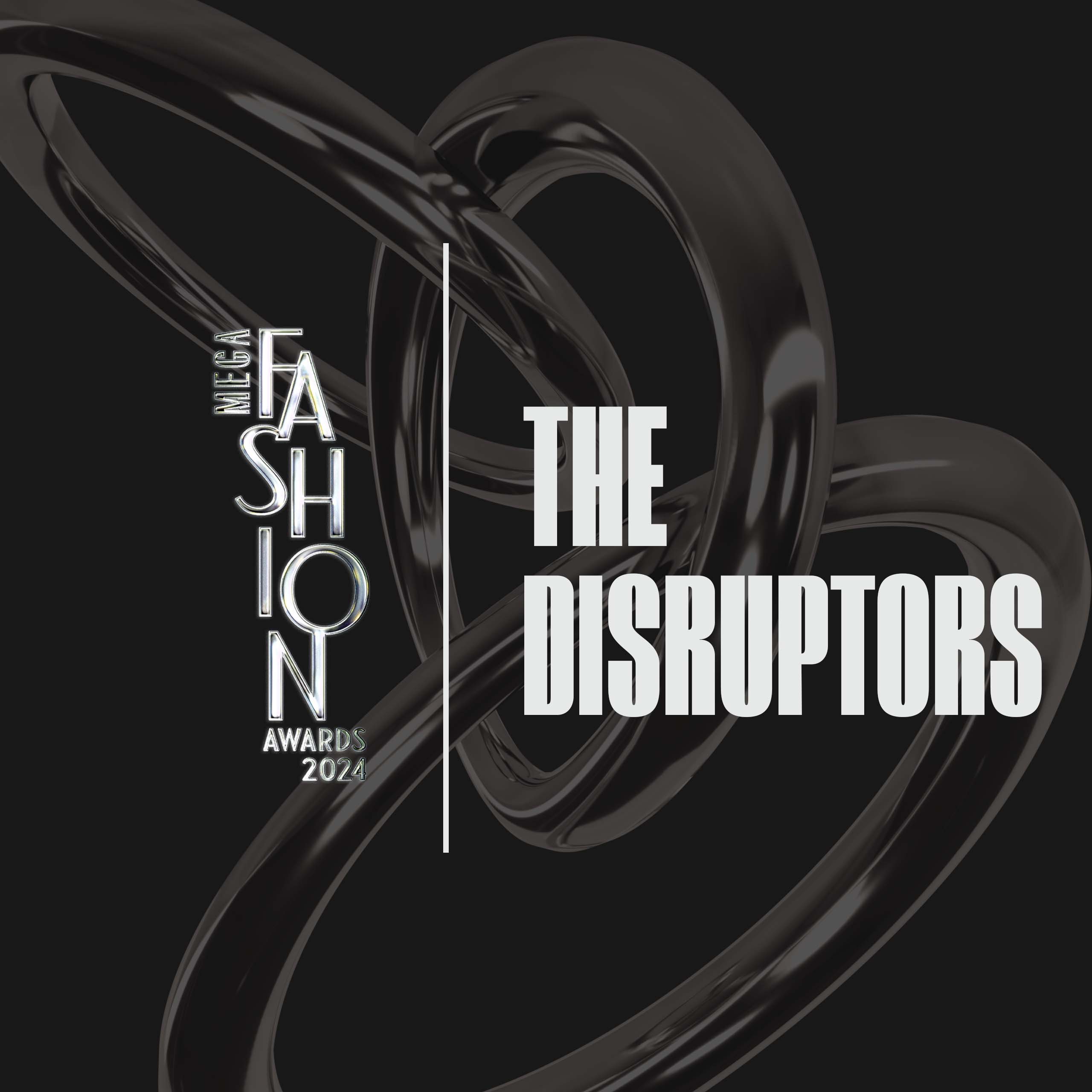 MEGA Fashion Awards 2024: Introducing The Disruptors Category